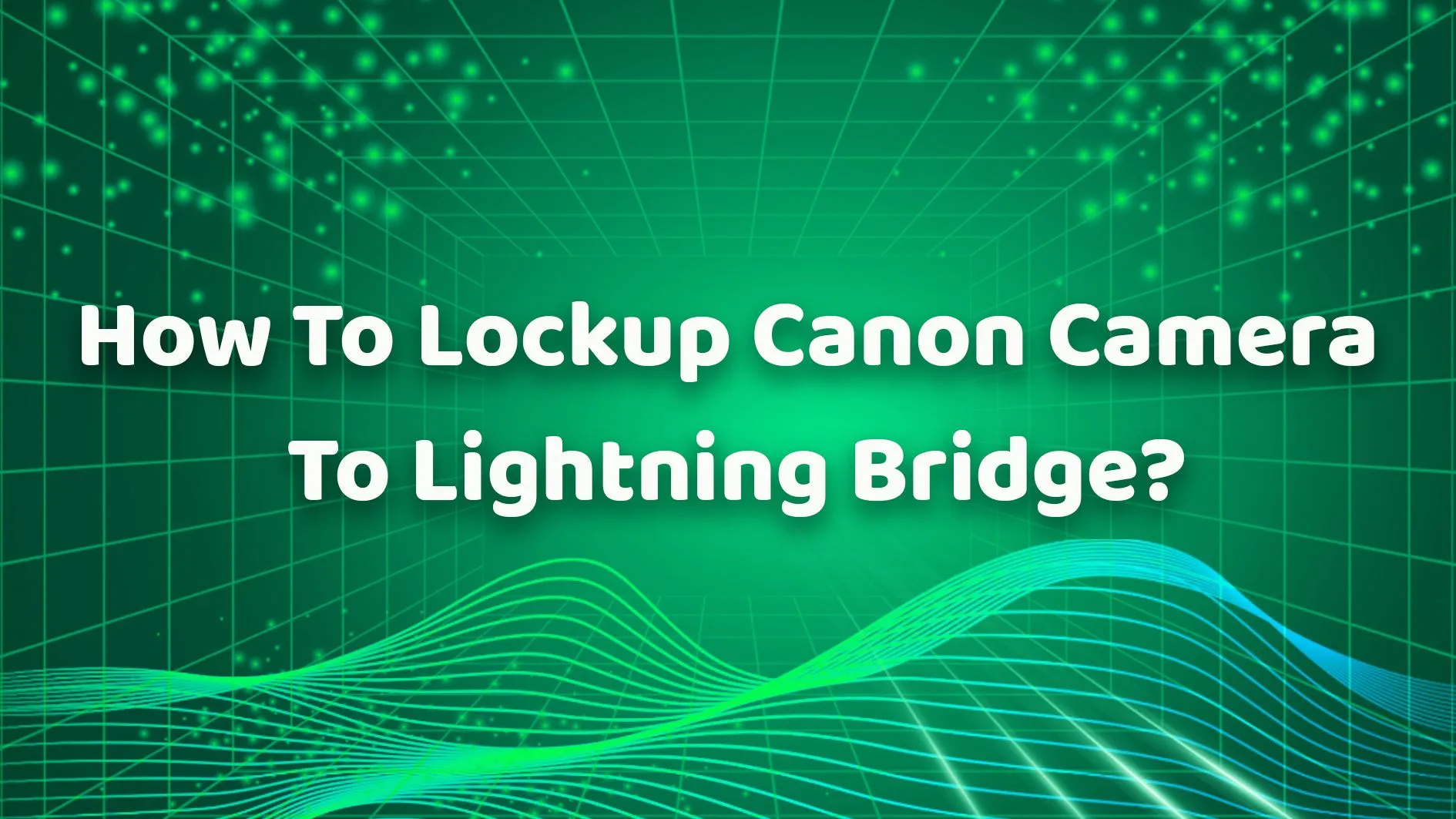 如何将佳能相机锁定至 Lightning Bridge?