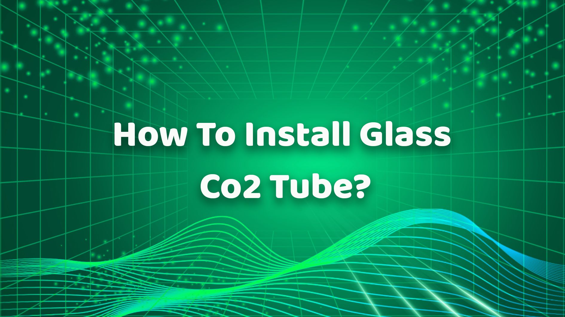 ¿Cómo instalar un tubo de Co2 de vidrio?