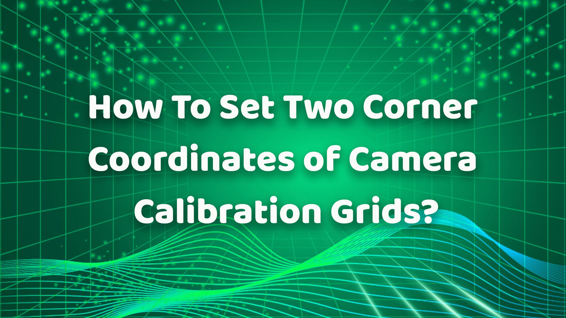 ¿Cómo configurar las coordenadas de dos esquinas de las cuadrículas de calibración de la cámara?